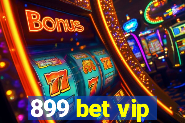 899 bet vip